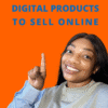 DIGITAL PRODUCTS TO SELL ONLINE